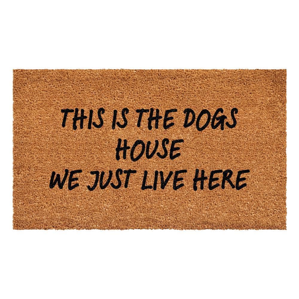 This is The Dogs House We Just Live Here 17 in. x 29 in. Door Mat